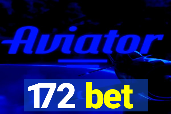 172 bet